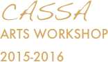 CASSA      
Arts Workshop
2015-2016 